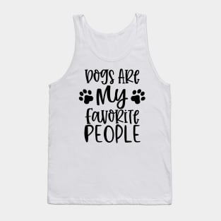 Dogs are My Favorite People. Gift for Dog Obsessed People. Funny Dog Lover Design. Tank Top